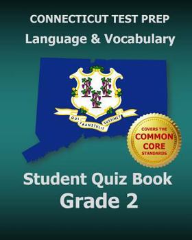 Paperback CONNECTICUT TEST PREP Language & Vocabulary Student Quiz Book Grade 2: Covers the Common Core State Standards Book