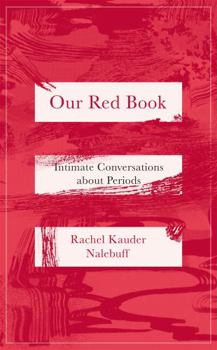 Hardcover Our Red Book: Intimate Conversations about Periods Book