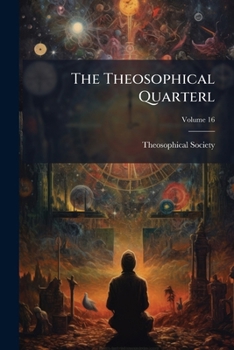 The Theosophical Quarterly; Volume 16