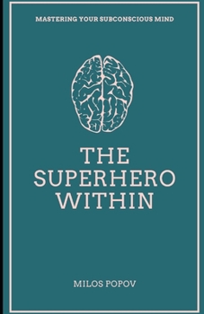 Paperback The Superhero Within: Mastering Your Subconscious Mind Book