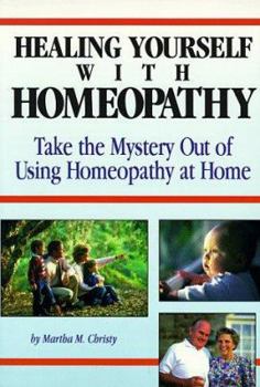 Paperback Healing Yourself with Homeopathy: The Do-It-Yourself Guide to Healing with Homeopathy at Home Book