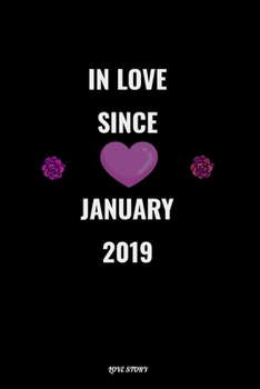 Paperback In Love Since January 2019 Notebook Love Gift: Lined Notebook / Journal Gift/ Diary / Unique Card Alternative, 120 Pages, 6x9, Soft Cover, Matte Finis Book