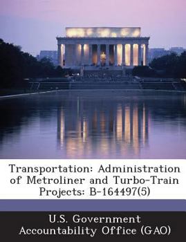 Paperback Transportation: Administration of Metroliner and Turbo-Train Projects: B-164497(5) Book