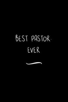 Paperback Best Pastor. Ever: Funny Office Notebook/Journal For Women/Men/Coworkers/Boss/Business Woman/Funny office work desk humor/ Stress Relief Book