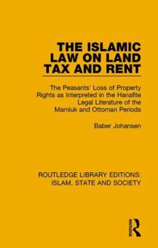 Paperback The Islamic Law on Land Tax and Rent: The Peasants' Loss of Property Rights as Interpreted in the Hanafite Legal Literature of the Mamluk and Ottoman Book