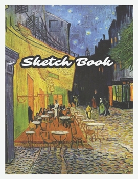 Sketch Book: Drawing Notebook for Doodling, Sketching, Coloring, Design, Creativity, Journal Writing, Cute Drawings, Cool Art, 120 Pages, 8.5x11, Art Gifts (Van Gogh Paintings)