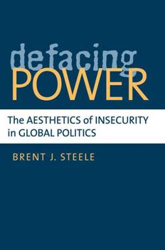 Hardcover Defacing Power: The Aesthetics of Insecurity in Global Politics Book