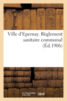 Paperback Ville d'Epernay. Règlement Sanitaire Communal [French] Book