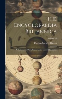 Hardcover The Encyclopaedia Britannica: A Dictionary of Arts, Sciences, and General Literature; Volume 20 Book