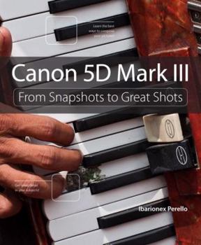 Paperback Canon 5D Mark III with access code: From Snapshots to Great Shots Book