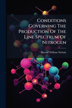 Paperback Conditions Governing The Production Of The Line Spectrum Of Nitrogen Book