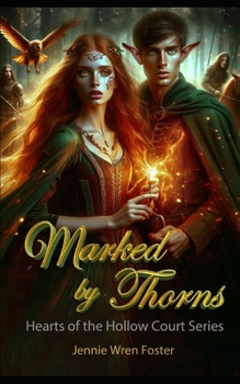 Marked by Thorns: Enemies by duty. Fated by magic. Torn by choice. (Hearts of the Hollow Court)
