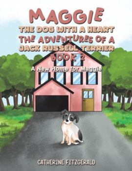 Paperback Maggie, the Dog with a Heart: The Adventures of a Jack Russell Terrier, Book 2 Book