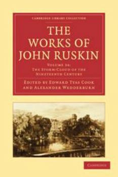 The Works of John Ruskin: Volume 34, the Storm-Cloud of the Nineteenth Century