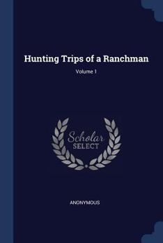 Paperback Hunting Trips of a Ranchman; Volume 1 Book