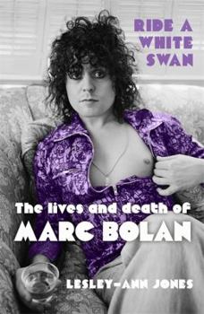 Paperback Ride a White Swan: The Lives and Death of Marc Bolan Book