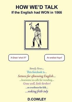 Paperback How We'd Talk If the English Had Won in 1066 Book