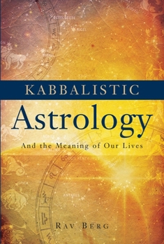 Paperback Kabbalistic Astrology: And the Meaning of Our Lives Book