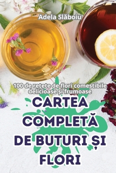 Paperback Cartea CompletĂ de Buturi Și Flori [Romanian] Book