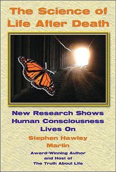 Paperback The Science of Life After Death: New Research Shows Human Consciousness Lives on Book