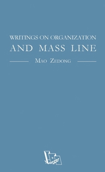 Writings on Organization and Mass Line - Book #25 of the Colorful Classics