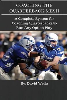 Paperback Coaching the Quarterback Mesh: A Complete System for Teaching the Quarterback to Run Any Option Play Book