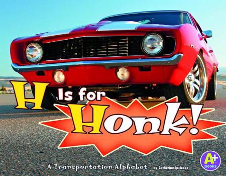 H Is for Honk!: A Transportation Alphabet - Book  of the Alphabet Fun