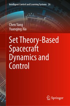 Hardcover Set Theory-Based Spacecraft Control (Intelligent Control and Learning Systems, 26) Book