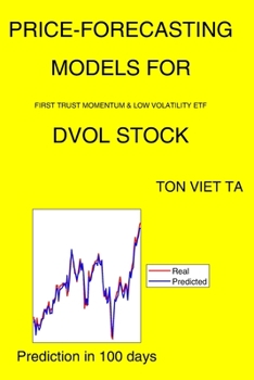 Paperback Price-Forecasting Models for First Trust Momentum & Low Volatility ETF DVOL Stock Book