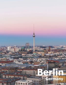 Paperback Berlin Germany: Coffee Table Photography Travel Picture Book Album Of A Deutschland Country And German City In Western Europe Large Size Photos Cover Book