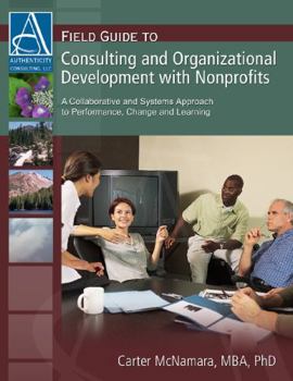 Paperback Field Guide to Consulting and Organizational Development With Nonprofits: A Collaborative and Systems Approach to Performance, Change and Learning Book