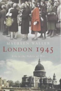 Hardcover London 1945 : Life in the Debris of War Book