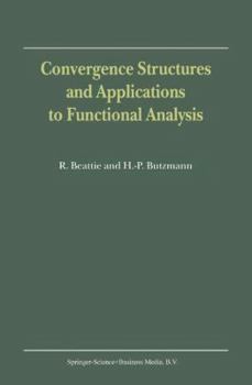 Hardcover Convergence Structures and Applications to Functional Analysis Book