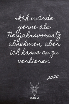 Neujahrsvorsatz abnehmen verlieren: A5 Jahresplaner 2020 | Organizer | Jahreskalender | Buchkalender | Wochenkalender | Terminplaner für ... schönes Neujahrs Geschenk (German Edition)