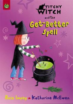 Titchy Witch and the Get-Better Spell - Book #8 of the Titchy Witch