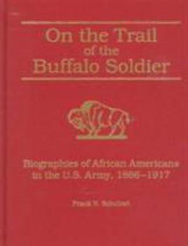 Hardcover On the Trail of the Buffalo Soldier: Biographies of African Americans in the U.S. Army, 1866-1917 Book