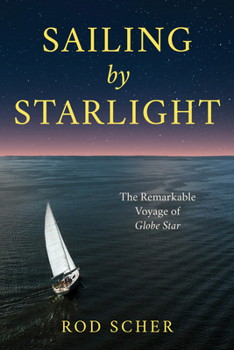 Hardcover Sailing by Starlight: The Remarkable Voyage of Globe Star Book