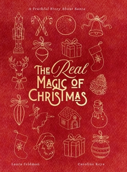 The Real Magic of Christmas: A Truthful Story About Santa