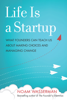 Hardcover Life Is a Startup: What Founders Can Teach Us about Making Choices and Managing Change Book