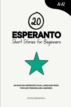 20 Esperanto Short Stories for Beginners: An English-Esperanto Dual-Language Book for Easy Reading and Learning (Dual-Language Short Stories for Beginners)