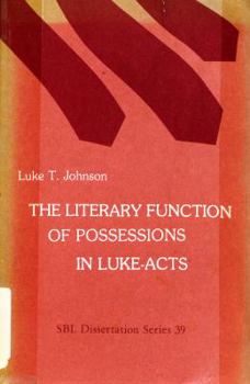 Literary Function of Possession in Luke-Acts (Dissertation Series (Society of Biblical Literature), No. 39.)