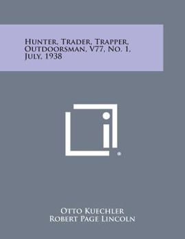 Hunter, Trader, Trapper, Outdoorsman, V77, No. 1, July, 1938