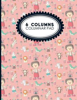 Paperback 6 Columns Columnar Pad: Accountant Workbook, Accounting Record Book, Ledger Paper Book, Cute Circus Cover, 8.5" x 11", 100 pages Book