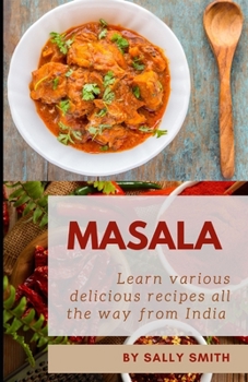 Paperback Masala: Learn various delicious recipes all the way from India and learn the basics Indian cuisine Book
