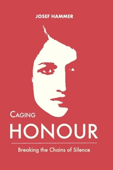 Paperback Caging the Honour: Breaking the Chains of Silence Book