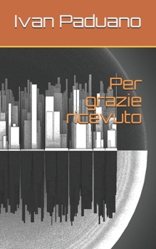 Paperback Per grazie ricevuto [Italian] Book