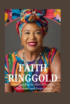 Paperback Faith Ringgold: Lebensgeschichte eines Künstlers, Aktivisten und Inspirators [German] Book