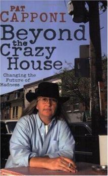 Paperback Beyond the Crazy House: Changing the Future of Madness Book