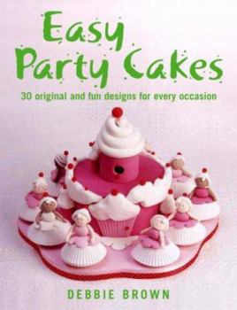 Hardcover Easy Party Cakes: 30 Original and Fun Designs for Every Occasion Book