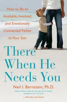 Hardcover There When He Needs You: How to Be an Available, Involved, and Emotionally Connected Father to Your Son Book